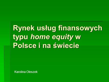 Rynek usług finansowych typu home equity w Polsce i na świecie