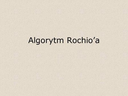 Algorytm Rochio’a.