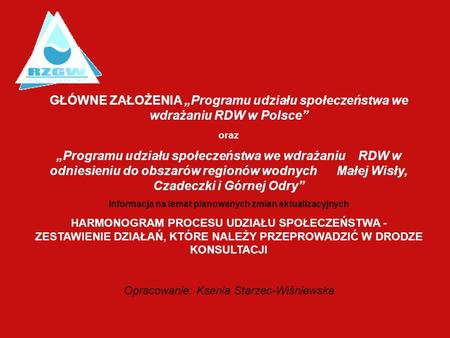 GŁÓWNE ZAŁOŻENIA Programu udziału społeczeństwa we wdrażaniu RDW w Polsce oraz Programu udziału społeczeństwa we wdrażaniu RDW w odniesieniu do obszarów.