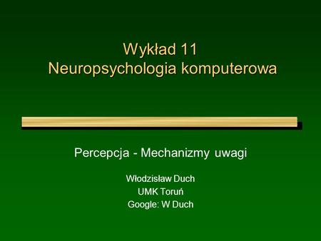 Wykład 11 Neuropsychologia komputerowa