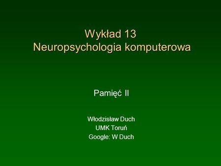 Wykład 13 Neuropsychologia komputerowa