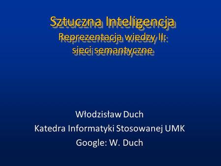 Sztuczna Inteligencja Reprezentacja wiedzy II: sieci semantyczne
