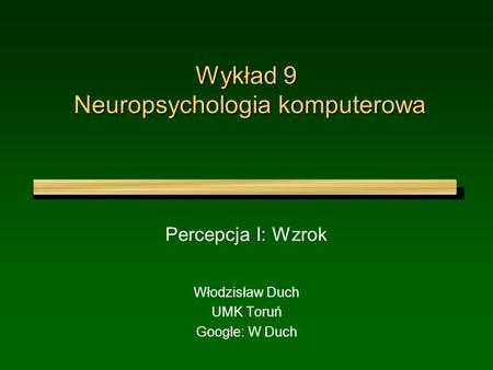 Wykład 9 Neuropsychologia komputerowa