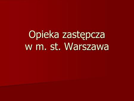 Opieka zastępcza w m. st. Warszawa