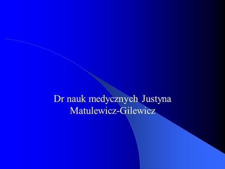 Dr nauk medycznych Justyna Matulewicz-Gilewicz