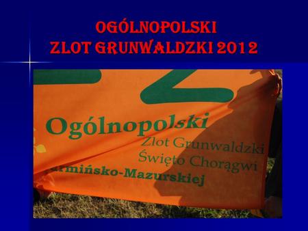 ogólnopolski zLOT GRUNWALDZKI 2012