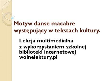 Motyw danse macabre występujący w tekstach kultury.