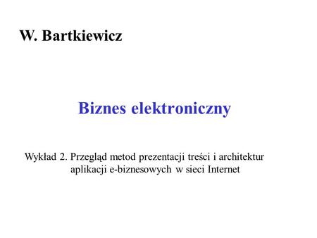 Biznes elektroniczny W. Bartkiewicz