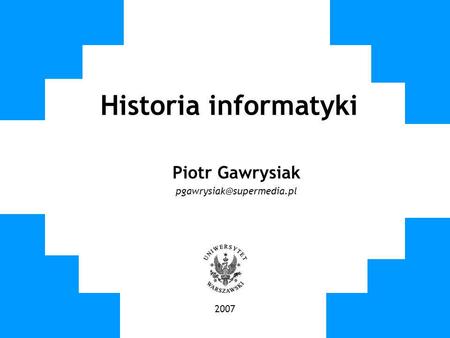 Historia informatyki Piotr Gawrysiak 2007.