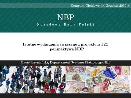 Istotne wydarzenia związane z projektem T2S - perspektywa NBP
