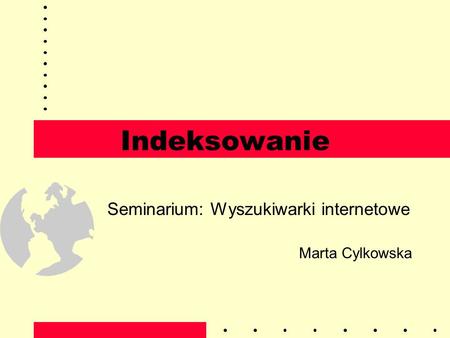 Seminarium: Wyszukiwarki internetowe Marta Cylkowska