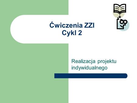 Ćwiczenia ZZI Cykl 2 Realizacja projektu indywidualnego.
