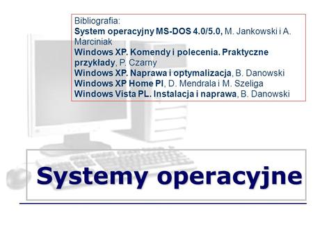 Systemy operacyjne Bibliografia: