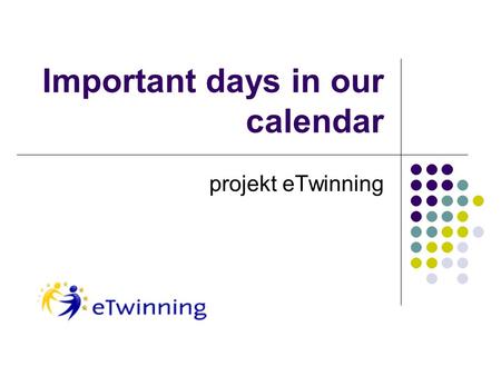 Important days in our calendar projekt eTwinning.