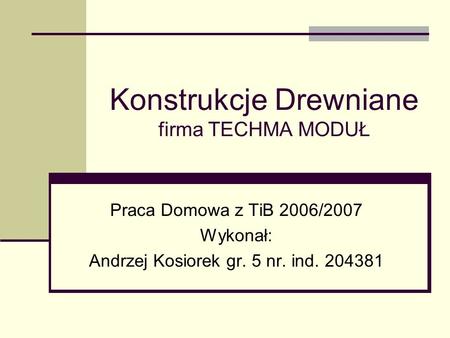 Konstrukcje Drewniane firma TECHMA MODUŁ