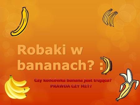 Czy końcówka banana jest trująca? PRAWDA CZY MIT?