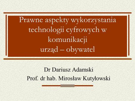 Dr Dariusz Adamski Prof. dr hab. Mirosław Kutyłowski