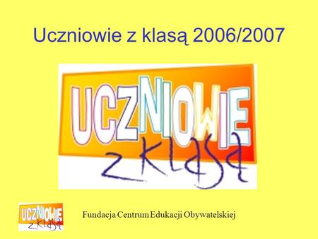 Fundacja Centrum Edukacji Obywatelskiej Uczniowie z klasą 2006/2007.