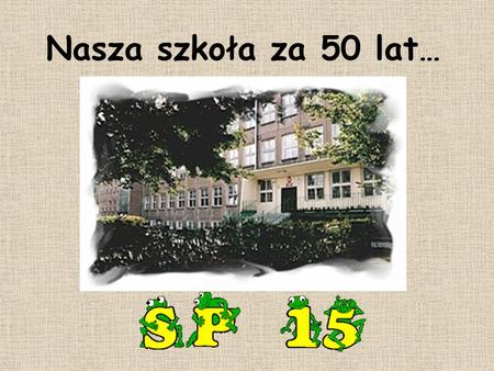 Nasza szkoła za 50 lat….