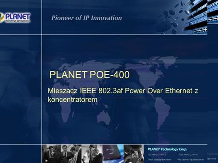 1 / 8 PLANET POE-400 Mieszacz IEEE 802.3af Power Over Ethernet z koncentratorem.