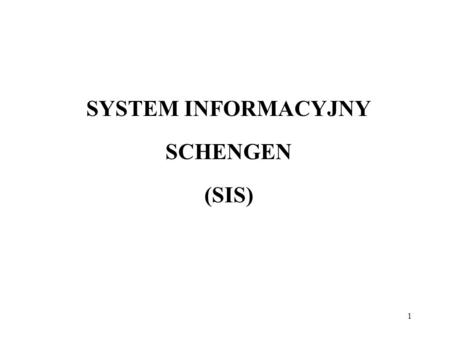 SYSTEM INFORMACYJNY SCHENGEN (SIS)