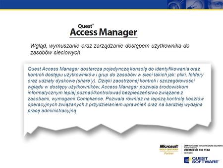 Copyright © 2009 Quest Software Quest Access Manager Demonstracja funkcjonalności produktu Quest Polska Proszę nacisnąć Shift-F5 aby rozpocząć pokaz slidów.