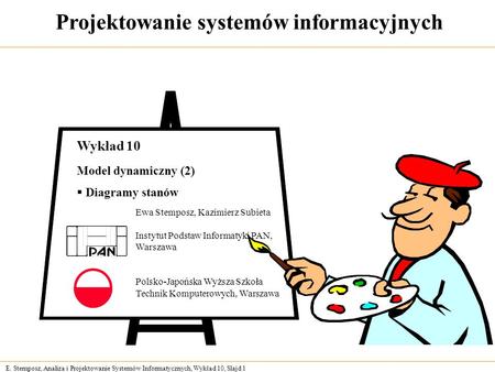 E. Stemposz, Analiza i Projektowanie Systemów Informatycznych, Wykład 10, Slajd 1 Projektowanie systemów informacyjnych Ewa Stemposz, Kazimierz Subieta.