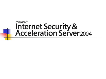 Czym jest ISA 2004 Microsoft Internet Security and Acceleration Server 2004 jest zaawansowaną zapora filtrującą ruch w warstwie aplikacji. Razem z zaporą.