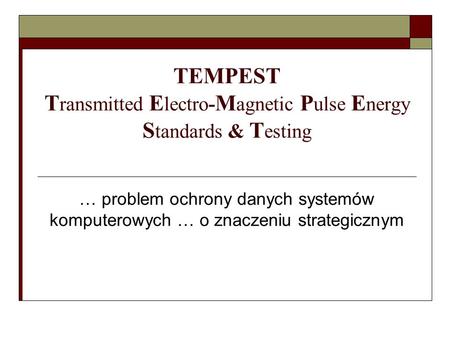 TEMPEST Transmitted Electro-Magnetic Pulse Energy Standards & Testing