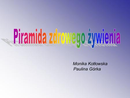 Monika Kotłowska Paulina Górka