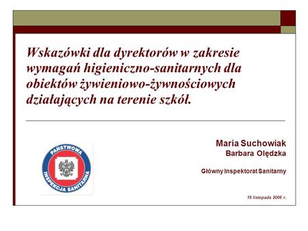 Wskazówki dla dyrektorów w zakresie wymagań higieniczno-sanitarnych dla obiektów żywieniowo-żywnościowych działających na terenie szkół. Maria Suchowiak.