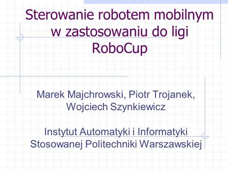 Sterowanie robotem mobilnym w zastosowaniu do ligi RoboCup