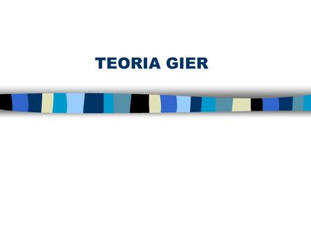 TEORIA GIER.