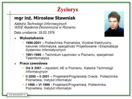 Życiorys mgr inż. Mirosław Stawniak Katedra Technologii Informacyjnych