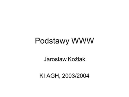 Jarosław Koźlak KI AGH, 2003/2004