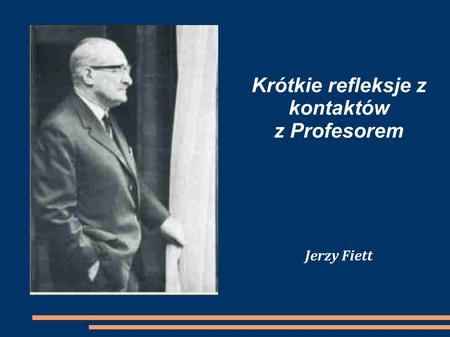 Krótkie refleksje z kontaktów z Profesorem Jerzy Fiett