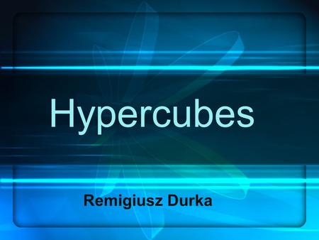 Hypercubes Remigiusz Durka.