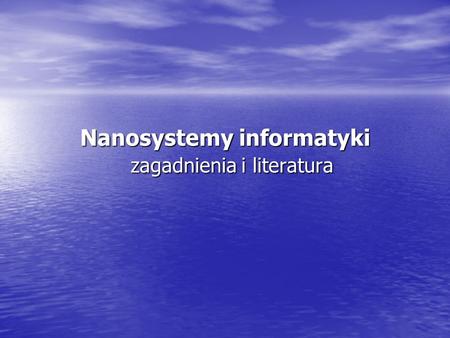 Nanosystemy informatyki zagadnienia i literatura