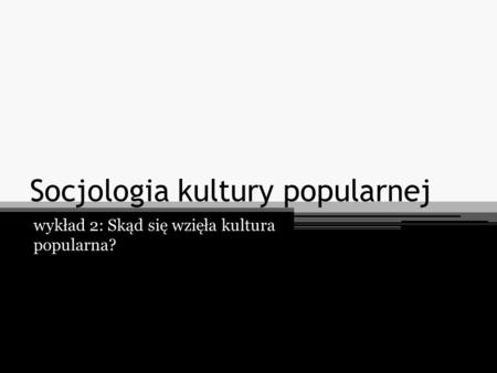 Socjologia kultury popularnej