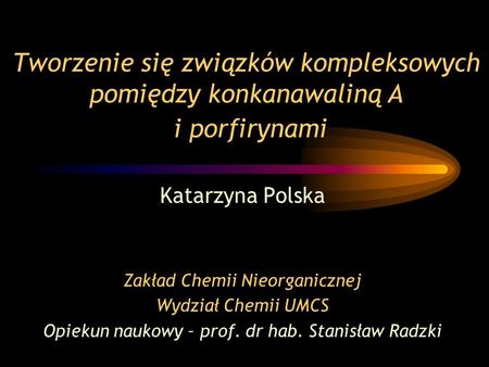 Katarzyna Polska Zakład Chemii Nieorganicznej Wydział Chemii UMCS
