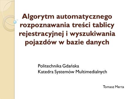 Politechnika Gdańska Katedra Systemów Multimedialnych Tomasz Merta