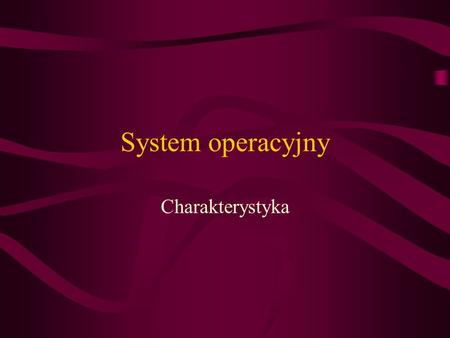 System operacyjny Charakterystyka.