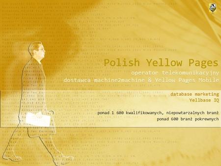 Polish Yellow Pages operator telekomunikacyjny dostawca machine2machine & Yellow Pages Mobile database marketing Yellbase IQ ponad 1 600 kwalifikowanych,