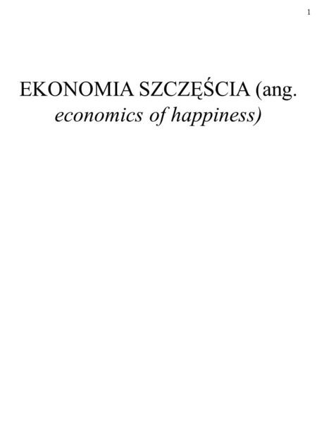 EKONOMIA SZCZĘŚCIA (ang. economics of happiness)