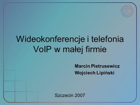 Wideokonferencje i telefonia VoIP w małej firmie