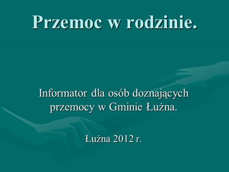 Informator dla osób doznających przemocy w Gminie Łużna. Łużna 2012 r.