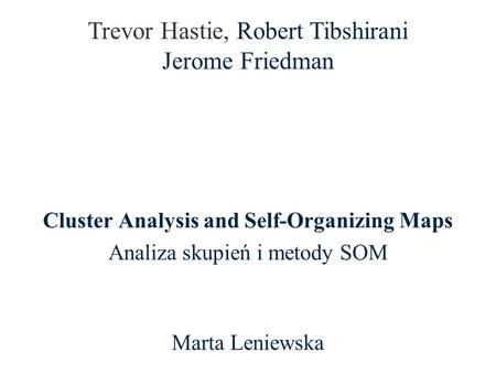 Cluster Analysis and Self-Organizing Maps Analiza skupień i metody SOM