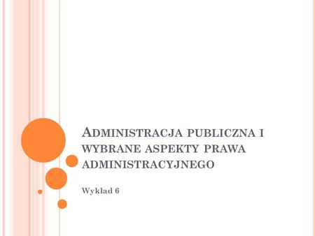 Administracja publiczna i wybrane aspekty prawa administracyjnego