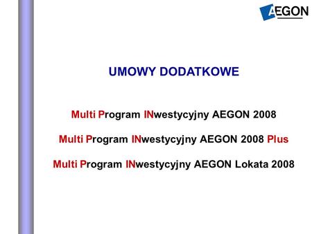UMOWY DODATKOWE Multi Program INwestycyjny AEGON 2008