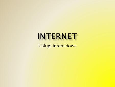 Internet Usługi internetowe.